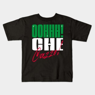 Oh che cazzo! Italian American slang Kids T-Shirt